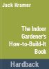 The_indoor_gardener_s_how-to-build-it-book