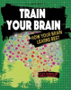 Train_Your_Brain__How_Your_Brain_Learns_Best